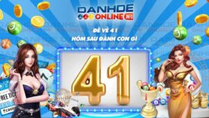 de-ve-41-hom-sau-danh-con-lo-gi